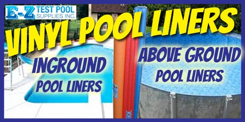 Vinyl Pool Liners at E-Z Test Pool Supplies, Inc. Vinyl Pool Liners for Above Ground Pools and Inground Swimming Pools