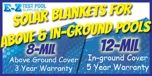 E-Z Test Pool Supplies, Inc carries 8-mil and 12-mil Solar Cover Blankets for your In-ground & Above Ground Swimming Pools.